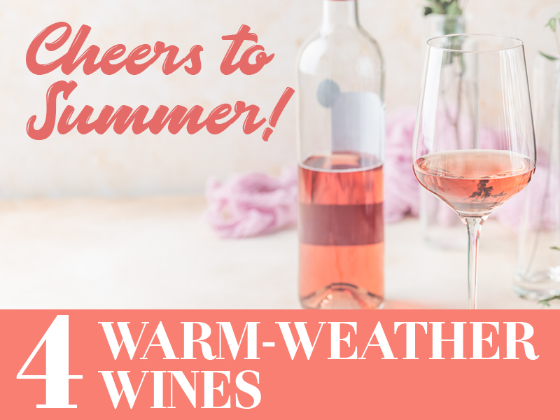 Cheers to Summer! Try These 4 WarmWeather Wines Style Magazine