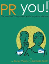PR YOU! The Essential Do-It-Yourself Guide to Public Relations by Michele Smith and Becky Vieira, El Dorado Hills