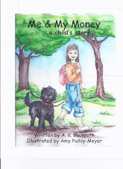 Me & My Money…a child’s story by A.K. Buckroth