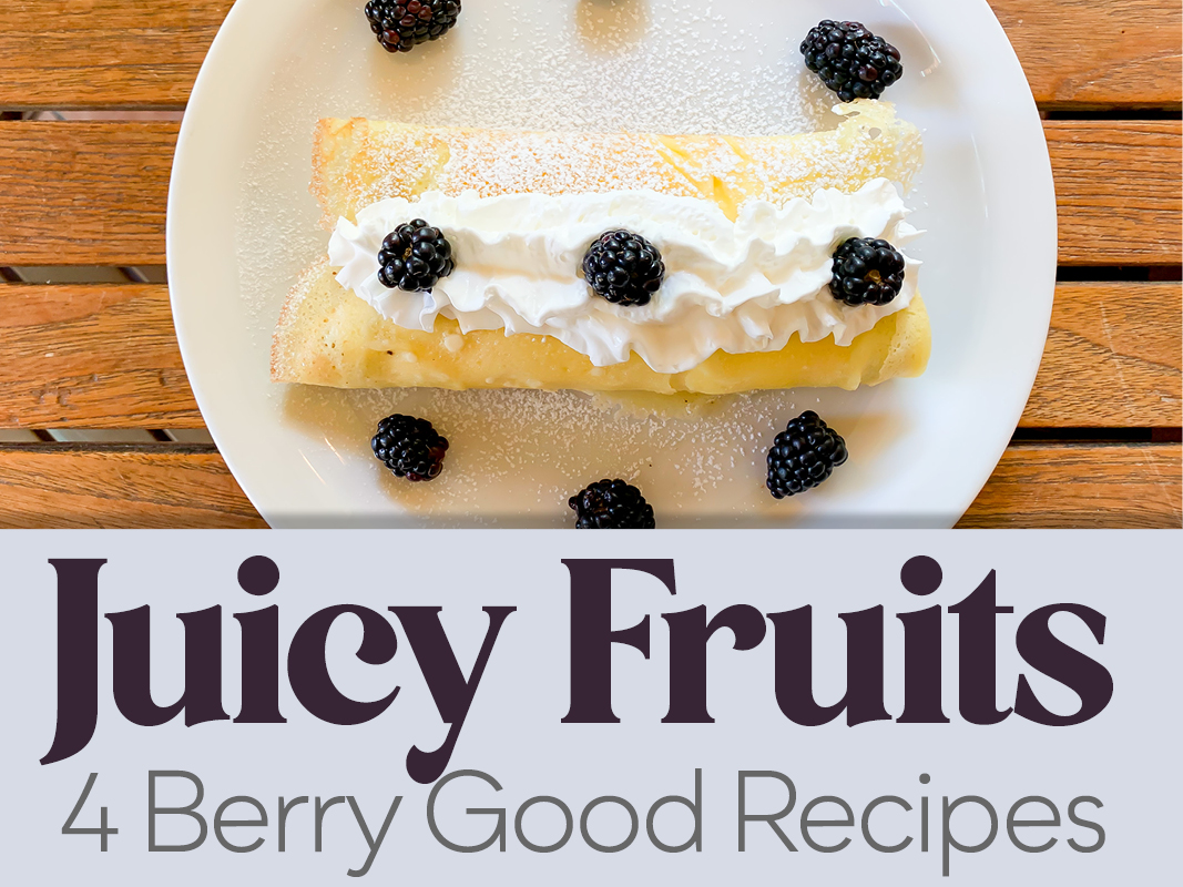 Juicy Fruits 4 Berry Good Recipes Style Magazine